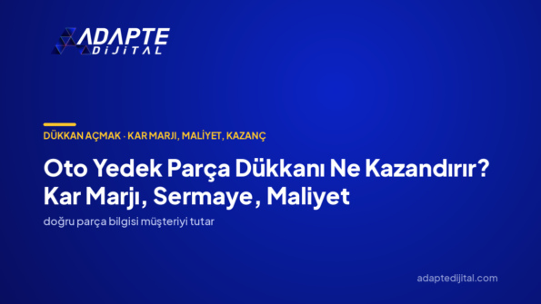 Oto Yedek Parça Dükkanı Ne Kazandırır? Kar Marjı, Sermaye, Maliyet — Adapte Dijital kapak görseli