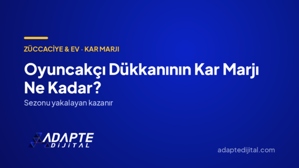 Oyuncakçı Dükkanının Kar Marjı Ne Kadar? — Adapte Dijital kapak görseli