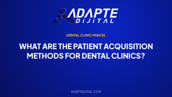 What Are the Patient Acquisition Methods for Dental Clinics? — Adapte Dijital cover