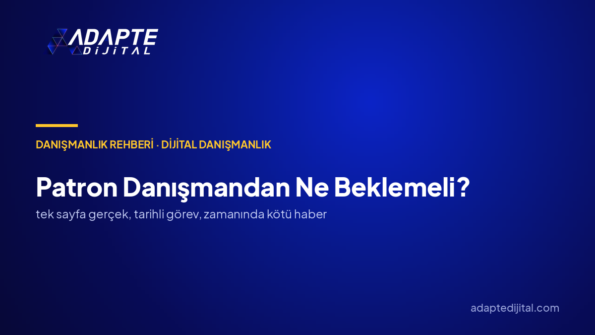 Patron olarak dijital danışmandan ne beklemeliyim, neyi beklememeliyim?