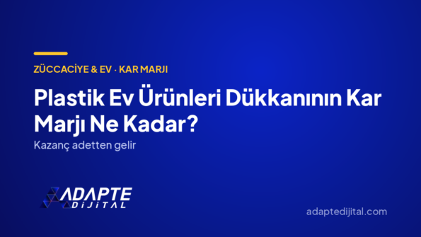 Plastik Ev Ürünleri Dükkanının Kar Marjı Ne Kadar? — Adapte Dijital kapak görseli
