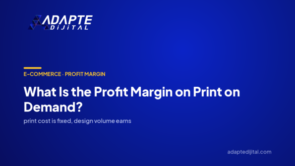 What Is the Profit Margin on Print on Demand? — Adapte Dijital cover image