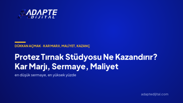 Protez Tırnak Stüdyosu Ne Kazandırır? Kar Marjı, Sermaye, Maliyet — Adapte Dijital kapak görseli