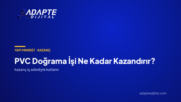 PVC Doğrama İşi Ne Kadar Kazandırır? — Adapte Dijital kapak görseli