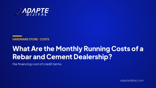 What Are the Monthly Running Costs of a Rebar and Cement Dealership? — Adapte Dijital cover image