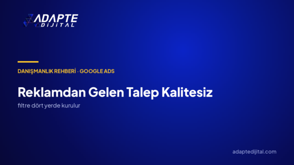Reklamdan gelen talep kalitesiz, nasıl filtrelerim?