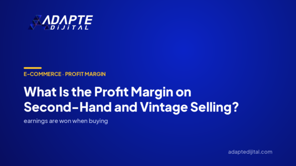 What Is the Profit Margin on Second-Hand and Vintage Selling? — Adapte Dijital cover image