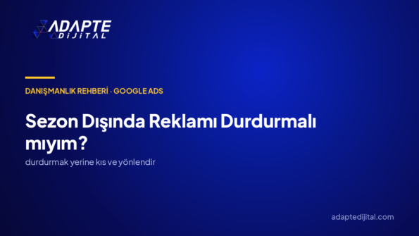 Sezon dışında reklamı durdurmalı mıyım?
