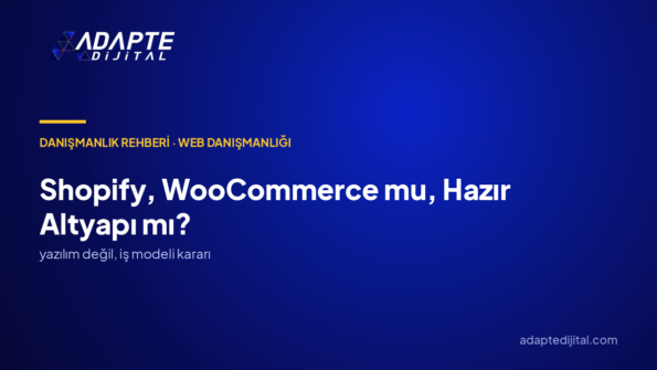 Shopify, WooCommerce mu, Hazır Altyapı mı? Platform Kararı