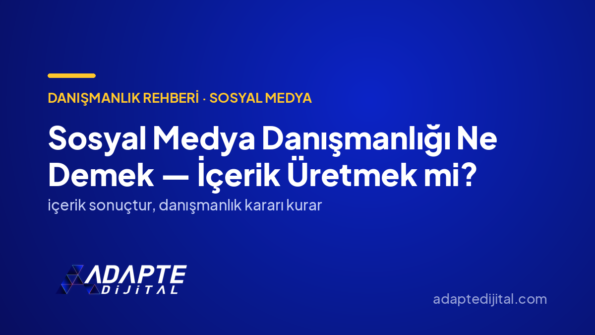 Sosyal Medya Danışmanlığı Ne Demek — İçerik Üretmek mi? — Adapte Dijital kapak görseli
