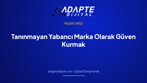 Tanınmayan Yabancı Marka Olarak Güven Kurmak — Adapte Dijital kapak görseli