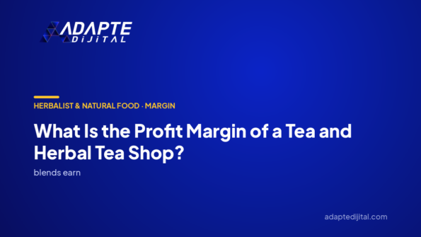 What Is the Profit Margin of a Tea and Herbal Tea Shop? — Adapte Dijital cover image