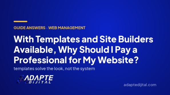 With Templates and Site Builders Available, Why Should I Pay a Professional for My Website? — Adapte Dijital cover image