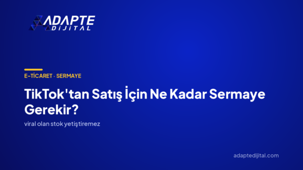 TikTok'tan Satış İçin Ne Kadar Sermaye Gerekir? — Adapte Dijital kapak görseli