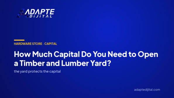 How Much Capital Do You Need to Open a Timber and Lumber Yard? — Adapte Dijital cover image