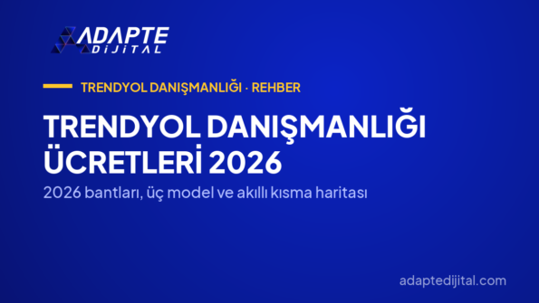 Trendyol Danışmanlığı Ücretleri 2026 — 2026 bantları, üç model ve akıllı kısma haritası