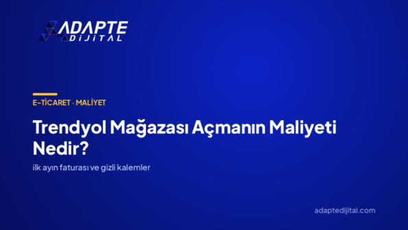 Trendyol Mağazası Açmanın Maliyeti Nedir? — Adapte Dijital kapak görseli