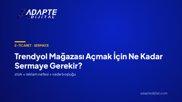Trendyol Mağazası Açmak İçin Ne Kadar Sermaye Gerekir? — Adapte Dijital kapak görseli