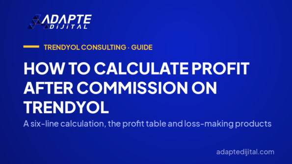 How to Calculate Profit After Commission on Trendyol — A six-line calculation, the profit table and loss-making products