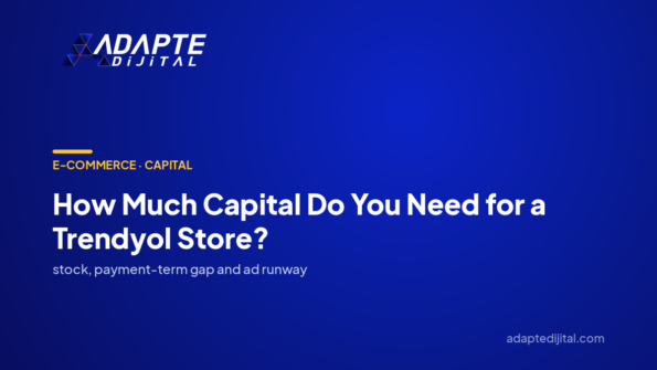 How Much Capital Do You Need for a Trendyol Store? — Adapte Dijital cover image