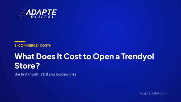 What Does It Cost to Open a Trendyol Store? — Adapte Dijital cover image