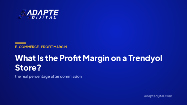 What Is the Profit Margin on a Trendyol Store? — Adapte Dijital cover image