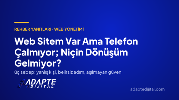 Web Sitem Var Ama Telefon Çalmıyor; Niçin Dönüşüm Gelmiyor? — Adapte Dijital kapak görseli