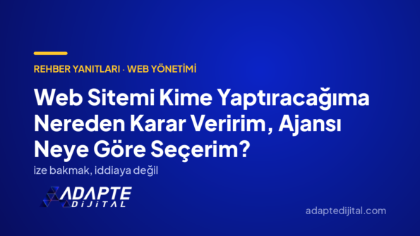 Web Sitemi Kime Yaptıracağıma Nereden Karar Veririm, Ajansı Neye Göre Seçerim? — Adapte Dijital kapak görseli