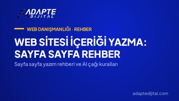 Web Sitesi İçeriği Yazma: Sayfa Sayfa Rehber — Sayfa sayfa yazım rehberi ve AI çağı kuralları