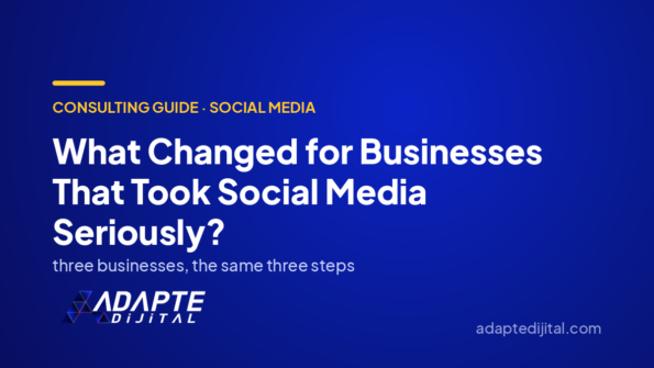 What Changed for Businesses That Took Social Media Seriously? — Adapte Dijital cover image