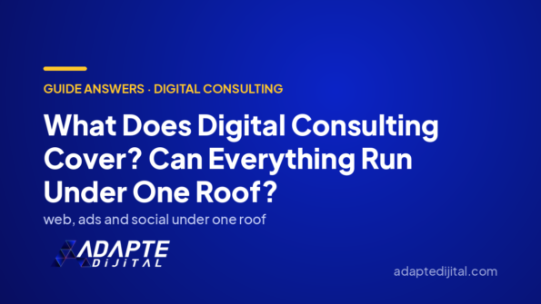 What Does Digital Consulting Cover? Can Everything Run Under One Roof? — Adapte Dijital cover image