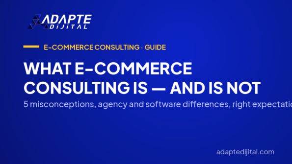 What E-Commerce Consulting Is — and Is Not — 5 misconceptions, agency and software differences, right expectations