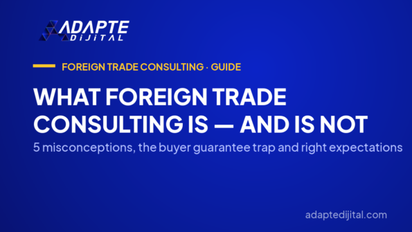 What Foreign Trade Consulting Is — and Is Not — 5 misconceptions, the buyer guarantee trap and right expectations