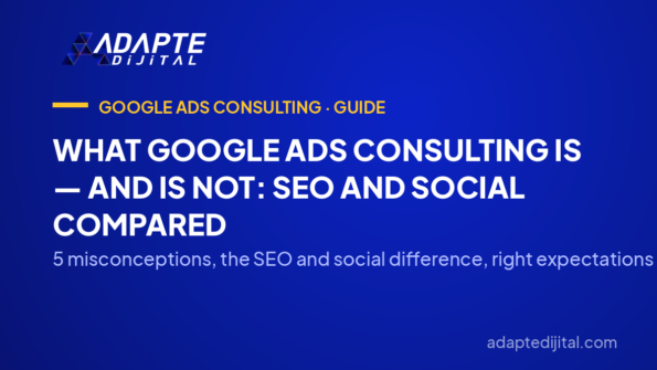 What Google Ads Consulting Is — and Is Not: SEO and Social Compared — 5 misconceptions, the SEO and social difference, right expectations