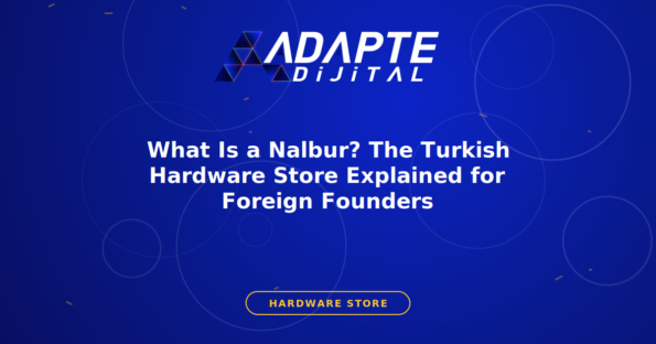 What Is a Nalbur? The Turkish Hardware Store Explained for Foreign Founders — Adapte Dijital kapak görseli
