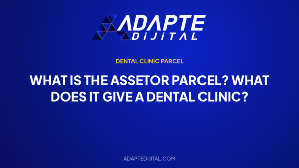 What Is the ASSETOR Parcel? What Does It Give a Dental Clinic? — Adapte Dijital cover