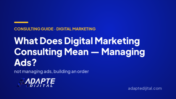 What Does Digital Marketing Consulting Mean — Managing Ads? — Adapte Dijital cover image