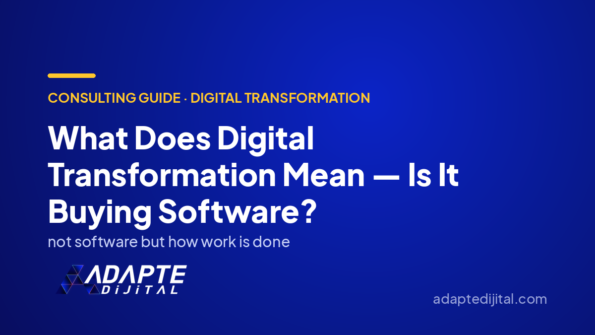 What Does Digital Transformation Mean — Is It Buying Software? — Adapte Dijital cover image