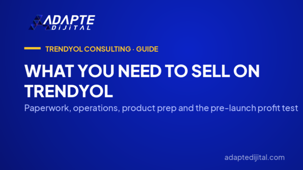 What You Need to Sell on Trendyol — Paperwork, operations, product prep and the pre-launch profit test