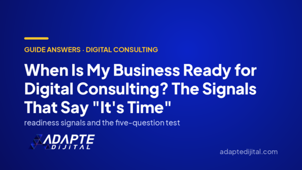 When Is My Business Ready for Digital Consulting? The Signals That Say "It's Time" — Adapte Dijital cover image