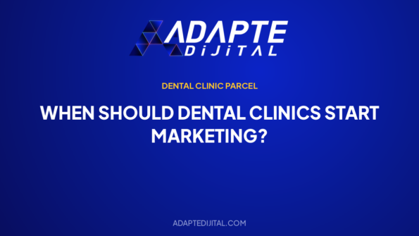 When Should Dental Clinics Start Marketing? — Adapte Dijital cover