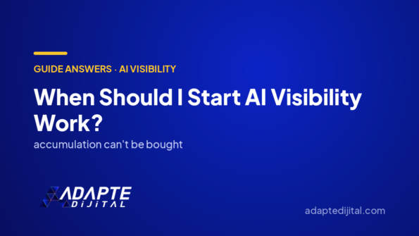 When Should I Start AI Visibility Work? — Adapte Dijital cover image