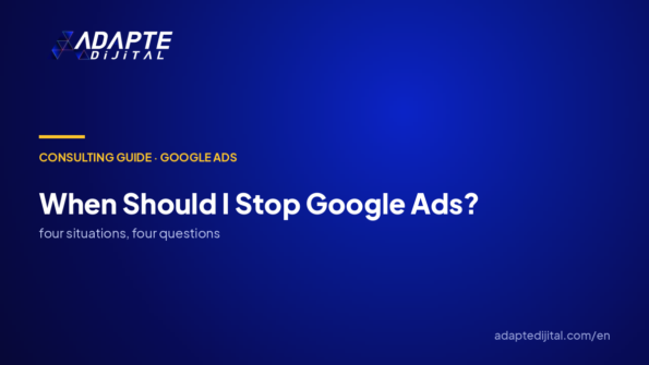 When should I stop Google Ads?