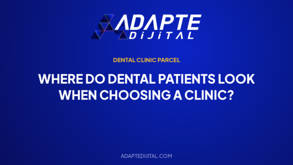 Where Do Dental Patients Look When Choosing a Clinic? — Adapte Dijital cover