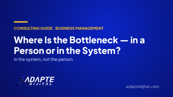 Where Is the Bottleneck — in a Person or in the System? — Adapte Dijital cover image