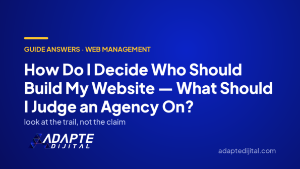 How Do I Decide Who Should Build My Website — What Should I Judge an Agency On? — Adapte Dijital cover image