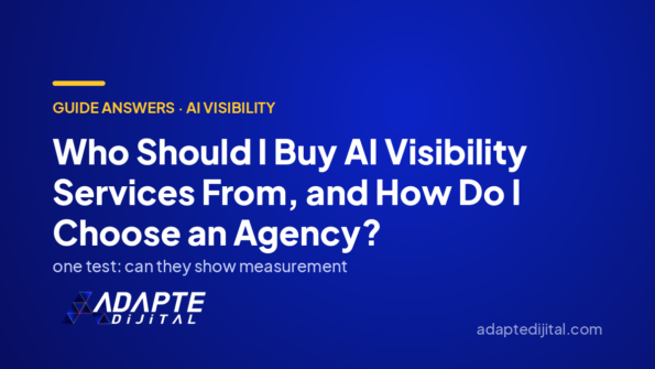 Who Should I Buy AI Visibility Services From, and How Do I Choose an Agency? — Adapte Dijital cover image