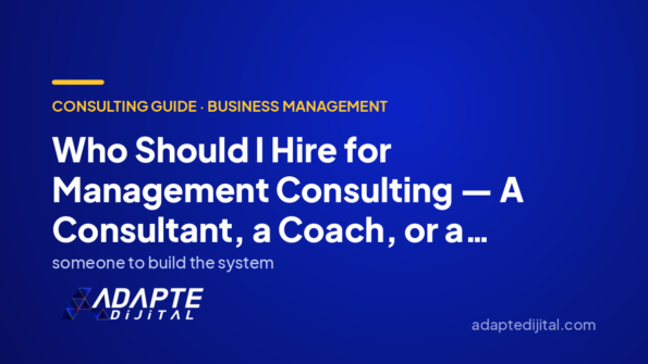Who Should I Hire for Management Consulting — A Consultant, a Coach, or a Partner? — Adapte Dijital cover image