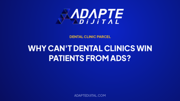 Why Can't Dental Clinics Win Patients from Ads? — Adapte Dijital cover
