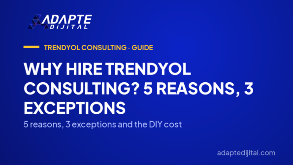 Why Hire Trendyol Consulting? 5 Reasons, 3 Exceptions — 5 reasons, 3 exceptions and the DIY cost